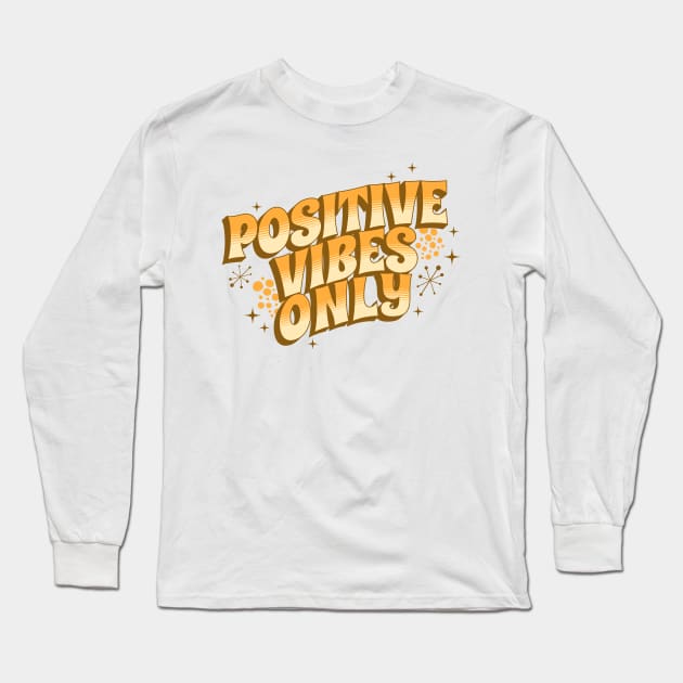 Positive Vibes Only Long Sleeve T-Shirt by ShopBuzz